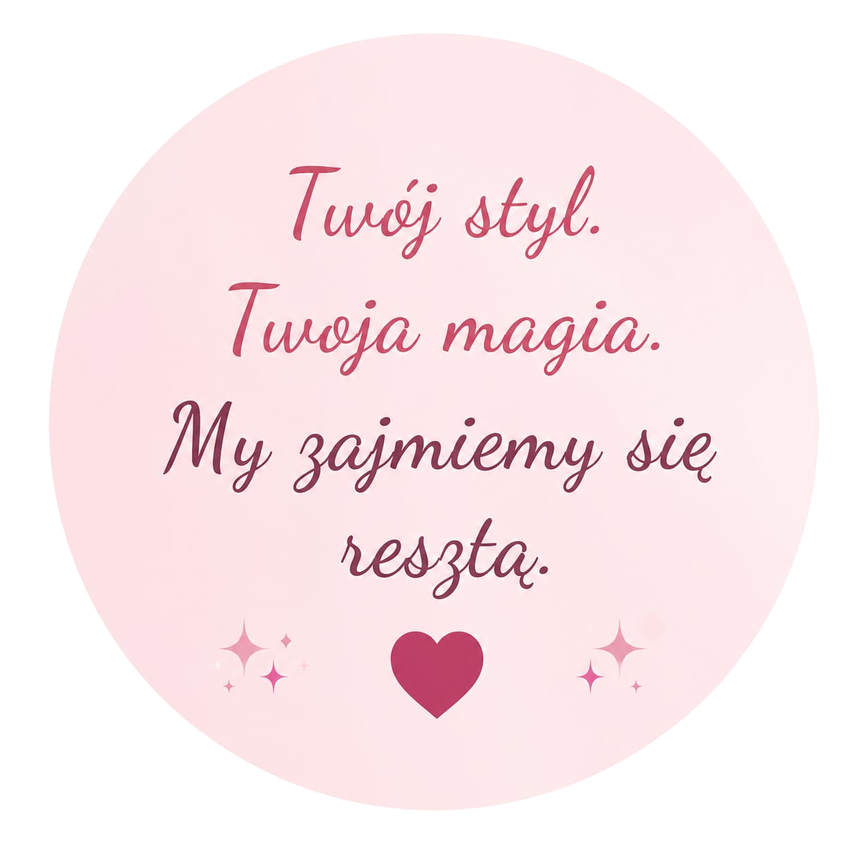 Twój styl. Twoja magia. My zajmiemy się resztą.